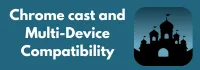 Chromecast and Multi-Device Compatibility